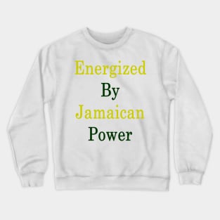 Energized By Jamaican Power Crewneck Sweatshirt